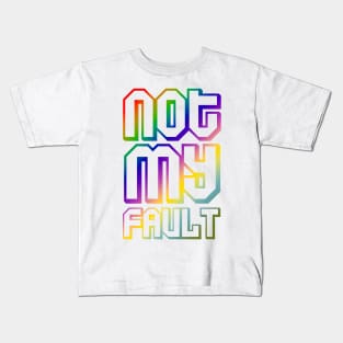 not my fault quotes themed graphic design by ironpalette Kids T-Shirt